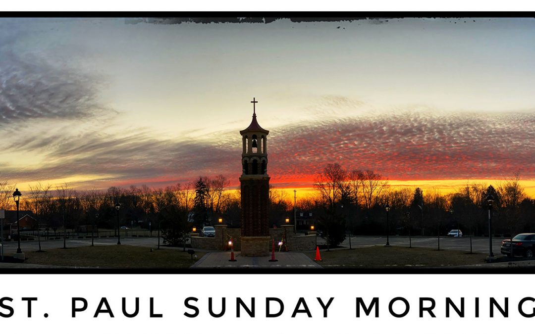 St. Paul Sunday Morning – February 23, 2020